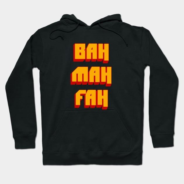 BAH MAH FAH Hoodie by LordNeckbeard